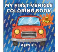 My First Vehicle Coloring Book: Simple Cars, Trucks, and Construction Vehicles for Kids Ages 3-6