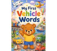 My First Vehicle Words: Toddler Vehicle Vocabulary Book for Ages 2-5 | Cute Preschool Transportation Words with Cars, Trucks and Airplanes
