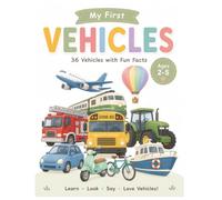 My First Vehicles: 36 Amazing Vehicles with Fun Facts (My First Series)