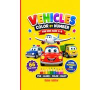 My First Vehicles Color by Number: 66 Easy Number Coloring Activities Featuring Cars, Trucks, Trains, Tractors, Airplanes, Boats, and More for Kids Ages 4-8