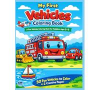 My First Vehicles Coloring Book: A Fun and Easy Coloring Book for Toddlers Ages 2-5 (My First Coloring Book Series)