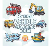 My First Vehicles Coloring Book: Big, Easy-to-Color Vehicles for Little Hands | Simple Car, Truck & Transport coloring pages | Perfect for Toddlers & ... Book for Toddlers and Preschoolers Ages 3-6)