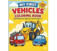 My First Vehicles Coloring Book: Big & Simple Cars, Diggers & Trucks for age 1-4: 100 Easy and Bold Vehicle Designs for Toddlers | Thick Lines, Large Pictures & One-Sided Pages for Little Hands