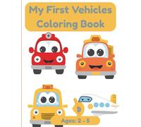 My First Vehicles Coloring Book: Big, Simple Coloring Pages for Toddlers Ages 2-5