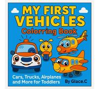 My First Vehicles Coloring Book: Cars, Trucks, Airplanes and More for Toddlers