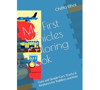My First Vehicles Coloring Book: Cute and Simple Cars, Trucks & Airplanes for Toddlers and Kids