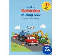 My First Vehicles Coloring Book: English & French Learning Activity Book for Kids Ages 2-5 | 30 Easy Coloring Pages with Cars, Trucks, Trains & Airplanes (My First Bilingual Coloring Books)