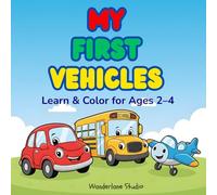 My First Vehicles Coloring Book for Kids Ages 2-4: Learn Vehicle Names While Coloring !: 50 Simple and Fun Transportation Pictures - Cars, Trucks, Trains & More !