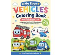 My First Vehicles Coloring Book for Kids Ages 2-5 by Little Forest Studio: Fun & Easy Vehicles with Cute Designs for Toddlers and Preschoolers (Little Forest Learning Series)