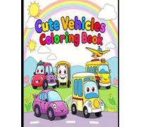 My First Vehicles Coloring Book for Kids Ages 2-6: A Fun and Easy Coloring Book with Bold, Simple Vehicle Designs to Develop Creativity, Fine Motor Skills, Hand-Eye Coordination, and Early Learning