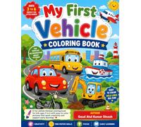 My First Vehicles Coloring Book for Kids Ages 3-6: Fun and Easy Cars, Trucks, Trains, Airplanes, Boats and More Simple Vehicle Designs for Preschoolers and Young Children