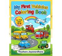 My First Vehicles Coloring Book for Kids Ages 3-6: Fun and Easy Cars, Trucks, Trains and Airplanes for Toddlers and Preschool Kids