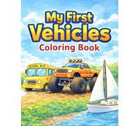 My First Vehicles Coloring Book For Kids Ages 3-6: Fun Cars, Trucks, Planes & Boats Coloring Pages for Children (My First Coloring Series)