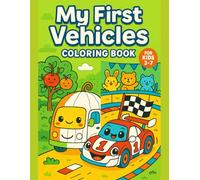My First Vehicles Coloring Book for Kids Ages 3-7 - Fun and Easy Transportation Coloring Pages - 50 Cute Designs: Discover cars, trucks, airplanes, ... coloring book for toddlers and preschoolers