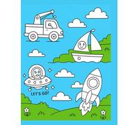 My First Vehicles Coloring Book for Kids Ages 3+: Fun Coloring Pages with Cars, Trucks, Planes, Boats, Rockets and More!