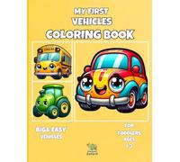 My First Vehicles Coloring Book for Toddlers Ages 1-3: Big and Simple Cars, Trucks, Airplanes, Boats and More with Thick Lines for Easy Coloring