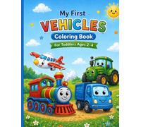 My First Vehicles Coloring Book: For Toddlers Ages 2-4