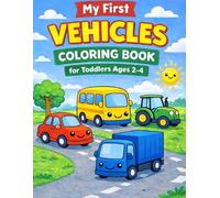 My First Vehicles Coloring Book for Toddlers Ages 2-4: Big Simple Pictures of Cars, Trucks and Transportation for Boys and Girls (My First Coloring Book)