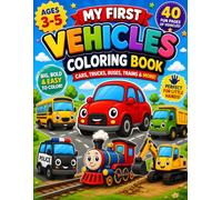 My First Vehicles Coloring Book for Toddlers Ages 3-5, Cute Cars, Trucks. Buses. Trains & More: 40 Big & Easy Cars, Trucks, Construction Vehicles, ... Preschool Activity Book for Boys and Girls