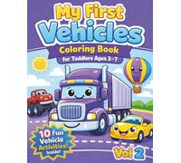 My First Vehicles Coloring Book for Toddlers Ages 3-7 vol 2: Trucks, Cars and Construction Vehicles and More - Big and Easy Designs for Little Car ... Vehicles Coloring & Activity Book Series)