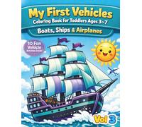 My First Vehicles Coloring Book for Toddlers Ages 3-7 vol 3: Boats, Ships & Airplanes - Big and Easy Designs for Little Vehicles Lovers (My First Vehicles Coloring & Activity Book Series)