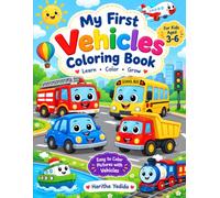 My First Vehicles Coloring Book: Fun and Easy Vehicle Coloring Activities for Kids Ages 3-6 | Cars, Trucks, Trains, Planes and More