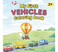 My First Vehicles Coloring Book: Simple and Fun Coloring Pages for Toddlers Ages 2+