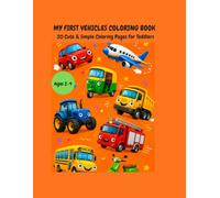 MY FIRST VEHICLES COLORING BOOK: Vehicle Coloring Book for Kids: 20 images of Fun Cars, Trucks, Planes, and Construction Vehicles