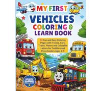 My First Vehicles Coloring & Learn Book: 56 Fun and Easy Coloring Pages Plus a Bonus Dedication and Achievement Page, with Colorable Vehicle Names for Toddlers Ages 2-5