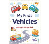 My First Vehicles: Coloring & Tracing Book: Learn to Trace & Color Cars, Trucks, Trains, and More! (My First Learning Series)