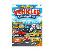 My First Vehicles Colouring Book: Big Simple Cars, Trucks and Machines for Toddlers Ages 2-4