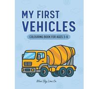 My First Vehicles: Colouring Book for Ages 3-6