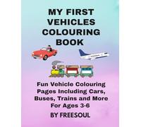 My First Vehicles Colouring Book: Fun Vehicles colouring pages including cars, buses, trains and more for ages 3-6