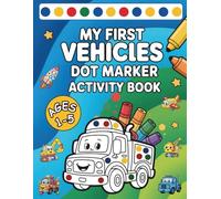 My First Vehicles Dot Marker Activity Book: Big and Simple Scenes to Dot, Color, and Learn | Cars, Trucks, Tractors & More | Preschool Kindergarten ... Ages 1-3, 2-4, 3-5 (Little Dot Adventures)
