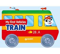My First Vehicles: Train: Choo-Choo Fun for Little Travelers