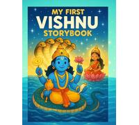 My First Vishnu Storybook: Magical Stories of Lord Vishnu and His Avatars for Kids (My First Divine Stories Series)