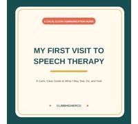 My First Visit to Speech Therapy: A Calm, Clear Guide to What I May See, Do, and Feel
