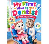 My First Visit to the Dentist: A Fun Coloring and Activity Book for Kids Ages 4-8 with Mazes, Dot-to-Dots, Tracing and Dental Activities (Cute Cat Adventures)