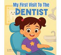 My First Visit to the Dentist: A Sweet Rhyming Story to Prepare Toddlers and Preschoolers ages 2-6 for Their First Dentist Visit (First Time)