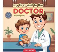 My First Visit To The Doctor: A Sweet Rhyming Story About Being Brave and Healthy for Kids Ages 3-6