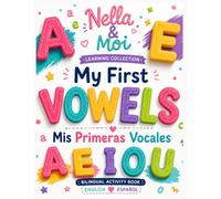 My First Vowels | Mis Primeras Vocales: Nella & Moi Collection • Bilingual English & Spanish Activity Book | Trace, Color, Match, Write & Learn A E I O U (Nella & Moi Preschool Collection)