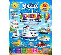 My First Water Vehicles Coloring Book: Fun Ships, Boats, Submarines & More for Kids Ages 3-6 (My First Construction Vehicles Coloring Book)