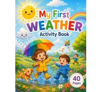 MY FIRST WEATHER ACTIVITY BOOK: Fun Weather Games, Matching, Counting, and Learning Activities for Kids Ages 2-5 (My First Learning Books)