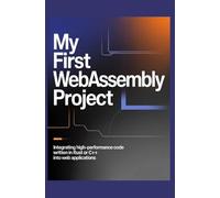My First WebAssembly Project: Integrating High-Performance Code Written in Rust or C++ into Web Applications