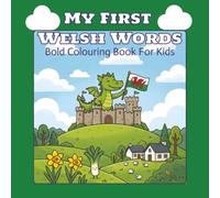 My First Welsh Words: Bold Colouring Book For Toddlers (Colouring Book For Kids - Countries)