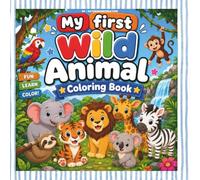 My First Wild Animal Coloring Book: 50 Cute Big & Easy Wild Animals to Color and Learn English Animal Names for Kids Ages 4-8