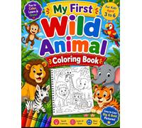 My First Wild Animal Coloring Book for Kids Ages 3-6: Big Jumbo Coloring Book with 100+ Fun and Easy Pages for Toddlers and Kids Ages 3-6