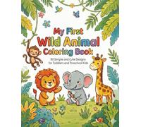 My First Wild Animal Coloring Book for Kids Ages 3-6: Big Simple Animals for Toddlers & Preschoolers