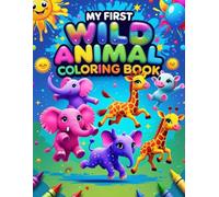 My First Wild Animal Coloring Book: Fun & Easy Coloring Adventures for Little Explorers!