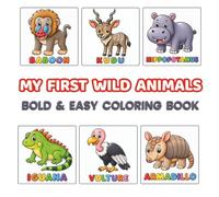 My First Wild Animals: 48 Cute & Easy Wild Animal Coloring Pages for Toddlers Ages 2-4 | Bold & Simple Designs with Large Coloring Spaces for Preschool Boys & Girls (My First Animals Collection)